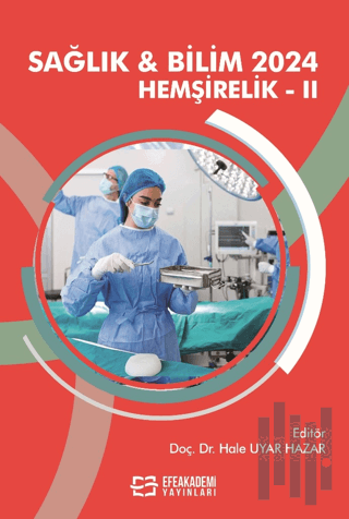 Sağlık ve Bilim 2024: Hemşirelik - II | Kitap Ambarı