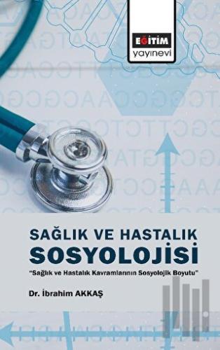 Sağlık ve Hastalık Sosyolojisi | Kitap Ambarı