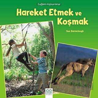 Sağlıklı Alışkanlıklar - Hareket Etmek ve Koşmak | Kitap Ambarı