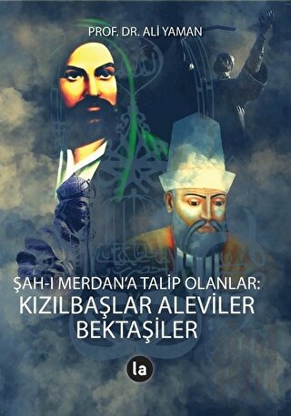 Şah-ı Merdan’a Talip Olanlar: Kızılbaşlar Aleviler Bektaşiler | Kitap 