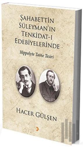 Şahabettin Süleyman’ın Tenkidat-ı Edebiyelerinde Hippolyte Taine Tesir