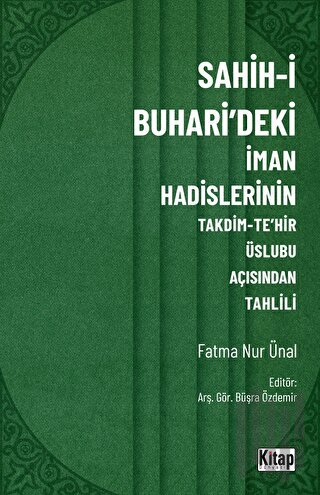 Sahih-i Buhari'deki İman Hadislerinin Takdim-Tehir Üslubu Açısında Tah