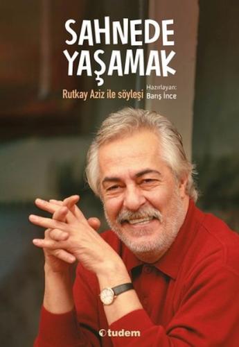 Sahnede Yaşamak - Rutkay Aziz ile Söyleşi | Kitap Ambarı