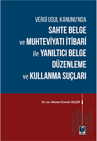 Sahte Belge ve Muhteviyatı İtibari ile Yanıltıcı Belge Düzenleme ve Ku