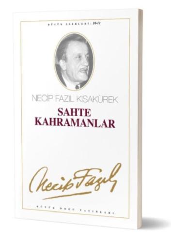 Sahte Kahramanlar : 10 - Necip Fazıl Bütün Eserleri | Kitap Ambarı