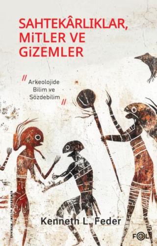 Sahtekarlıklar, Mitler ve Gizemler – Arkeolojide Bilim ve Sözdebilim |