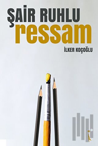 Şair Ruhlu Ressam | Kitap Ambarı