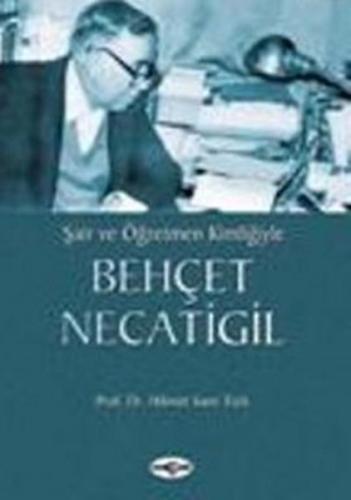 Şair ve Öğretmen Kimliğiyle Behçet Necatigil | Kitap Ambarı