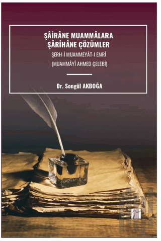 Şairane Muammalara Şarihâne Çözümler Şerh-İ Muammeyat-I Emri | Kitap A