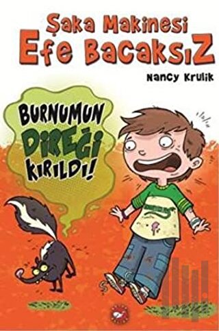 Şaka Makinesi Efe Bacaksız 4. Kitap: Burnumun Direği Kırıldı | Kitap A