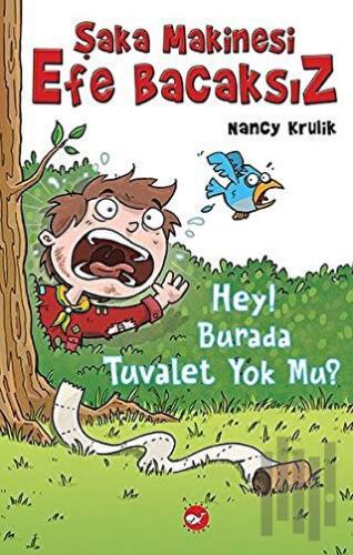 Şaka Makinesi Efe Bacaksız - 8: Hey! Burada Tuvalet Yok Mu? (Ciltli) |