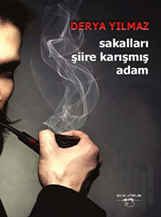 Sakalları Şiire Karışmış Adam | Kitap Ambarı