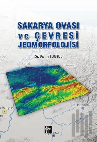 Sakarya Ovası ve Çevresi Jeomorfolojisi | Kitap Ambarı