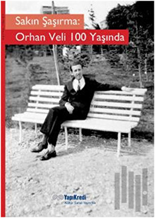 Sakın Şaşırma: Orhan Veli 100 Yaşında | Kitap Ambarı