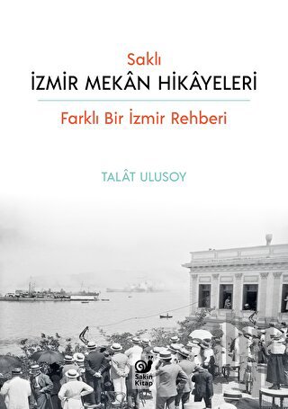 Saklı İzmir Mekan Hikayeleri | Kitap Ambarı