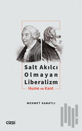 Salt Akılcı Olmayan Liberalizm - Hume ve Kant | Kitap Ambarı