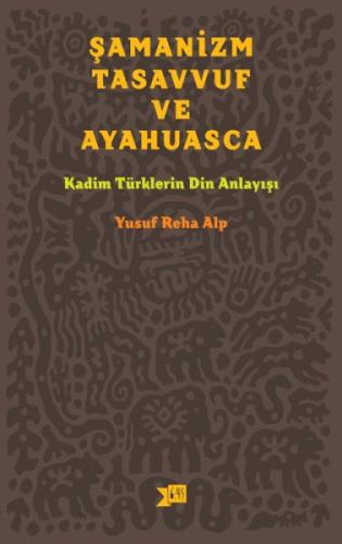 Şamanizm, Tasavvuf ve Ayahuasca | Kitap Ambarı