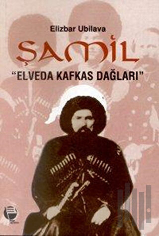 Şamil "Elveda Kafkas Dağları" | Kitap Ambarı