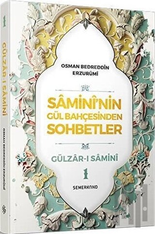 Samini'nin Gül Bahçesinden Sohbetler - Gülzar-ı Samini 1 | Kitap Ambar