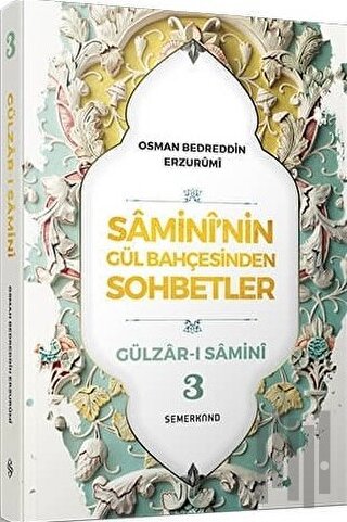 Samini'nin Gül Bahçesinden Sohbetler - Gülzar-ı Samini 3 | Kitap Ambar