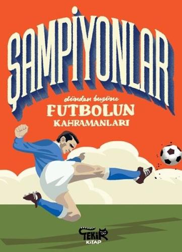 Şampiyonlar - Dünden Bugüne Futbolun Kahramanları | Kitap Ambarı