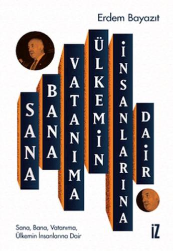 Sana, Bana, Vatanıma, Ülkemin İnsanlarına Dair | Kitap Ambarı