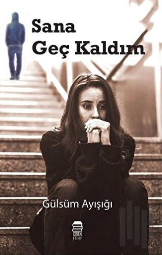 Sana Geç Kaldım | Kitap Ambarı