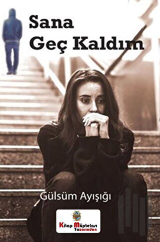 Sana Geç Kaldım | Kitap Ambarı