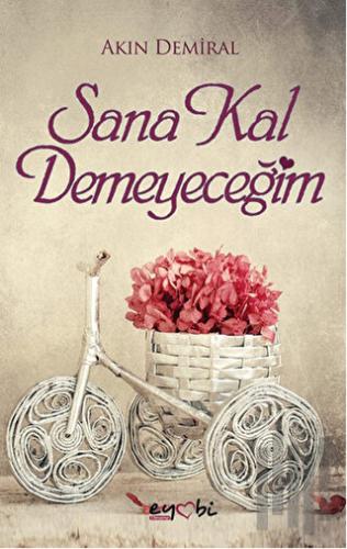 Sana Kal Demeyeceğim | Kitap Ambarı