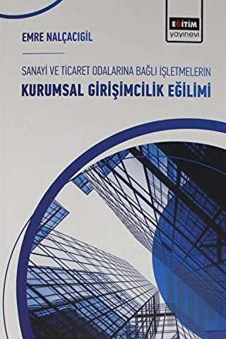 Sanayi ve Ticaret Odalarına Bağlı İşletmelerin Kurumsal Girişimcilik E