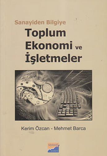 Sanayiden Bilgiye Toplum Ekonomi ve İşletmeler | Kitap Ambarı