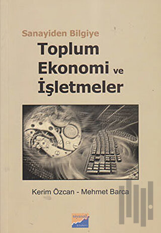 Sanayiden Bilgiye Toplum Ekonomi ve İşletmeler | Kitap Ambarı