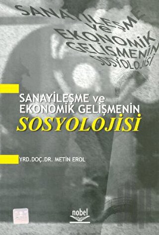 Sanayileşme ve Ekonomik Gelişmenin Sosyolojisi | Kitap Ambarı