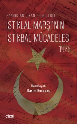 Sandıktan Çıkan Belgelerle İstiklal Marşı’nın İstikbal Mücadelesi 1925