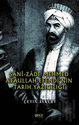 Şani-Zade Mehmed Ataullah Efendi’nin Tarih Yazıcılığı | Kitap Ambarı