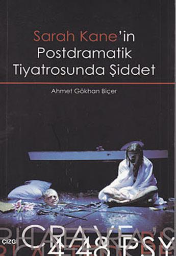 Sarah Kane’in Postdramatik Tiyatrosunda Şiddet | Kitap Ambarı