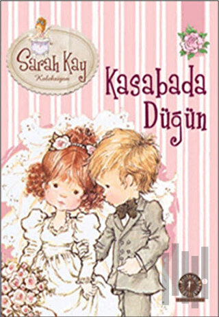 Sarah Kay Koleksiyonu 6 : Kasabada Düğün | Kitap Ambarı