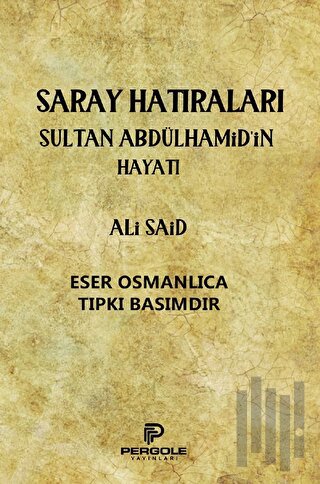 Saray Hatıraları Sultan Abdülhamid’in Hayatı | Kitap Ambarı