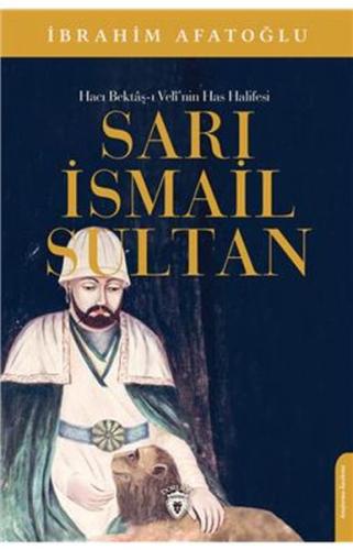 Sarı İsmail Sultan - Hacı Bektaş-ı Veli’nin Has Halifesi | Kitap Ambar