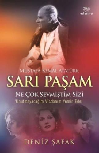 Sarı Paşam Mustafa Kemal Atatürk Ne Çok Sevmiştim Sizi | Kitap Ambarı