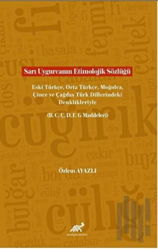 Sarı Uygurcanın Etimolojik Sözlüğü Eski Türkçe, Orta Türkçe, Moğolca, 