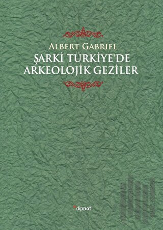 Şarki Türkiye'de Arkeolojik Geziler (Ciltli) | Kitap Ambarı