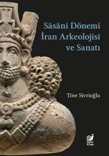 Sasaniler Dönemi İran Arkeolojisi ve Sanatı | Kitap Ambarı