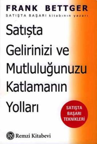 Satışta Gelirinizi ve Mutluluğunuzu Katlamanın Yolları: Satışta Başarı