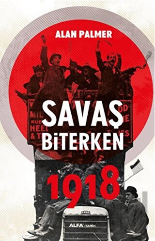 Savaş Biterken 1918 | Kitap Ambarı