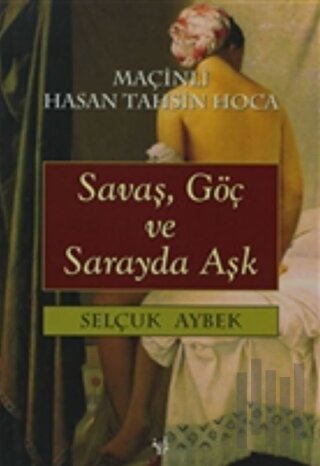 Savaş, Göç ve Sarayda Aşk Maçinli Hasan Tahsin Hoca | Kitap Ambarı