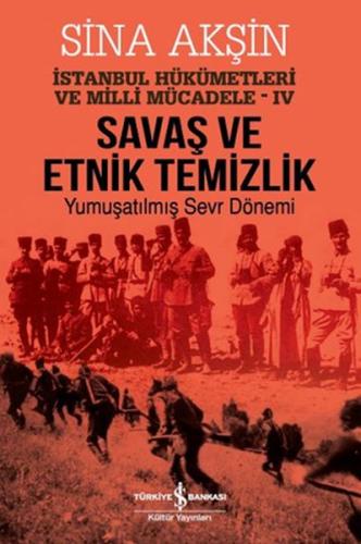 Savaş ve Etnik Temizlik - İstanbul Hükümetleri ve Milli Mücadele 4 | K