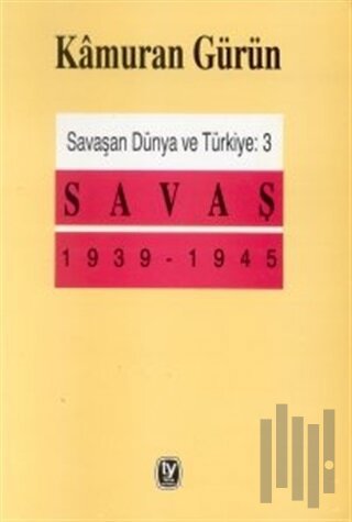 Savaşan Dünya ve Türkiye: 3 Savaş 1939 - 1945 | Kitap Ambarı