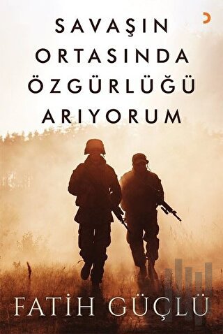 Savaşın Ortasında Özgürlüğü Arıyorum | Kitap Ambarı