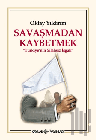 Savaşmadan Kaybetmek | Kitap Ambarı